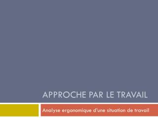 Approche par le travail