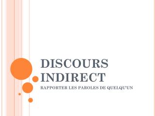 DISCOURS INDIRECT