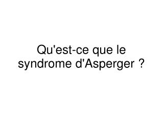 Qu'est-ce que le syndrome d'Asperger ?