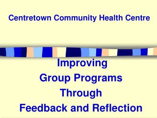 Improving Group Programs Through Feedback and Reflection