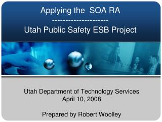 Applying the SOA RA --------------------- Utah Public Safety ESB Project