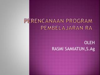 PERENCANAAN PROGRAM PEMBELAJARAN RA