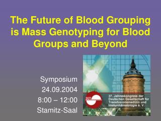 The Future of Blood Grouping is Mass Genotyping for Blood Groups and Beyond