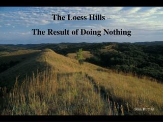 The Loess Hills – The Result of Doing Nothing