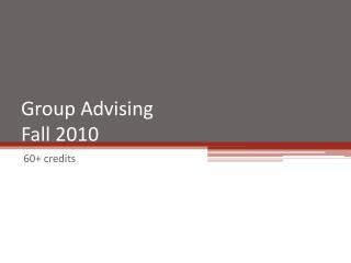 Group Advising Fall 2010