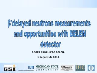 β - delayed neutrons measurements and opportunities with BELEN detector