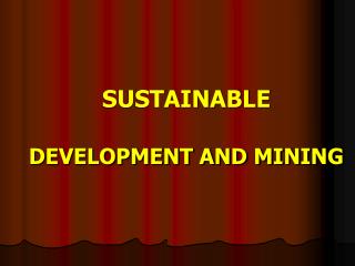 SUSTAINABLE DEVELOPMENT AND MINING