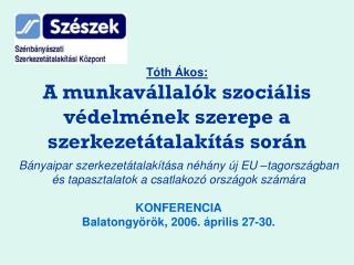 Tóth Ákos: A munkavállalók szociális védelmének szerepe a szerkezetátalakítás során