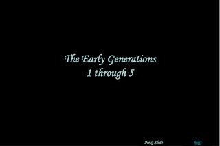 The Early Generations 1 through 5