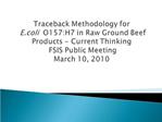 Traceback Methodology for E.coli O157:H7 in Raw Ground Beef Products - Current Thinking FSIS Public Meeting March 10,