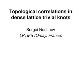 Topological correlations in dense lattice trivial knots