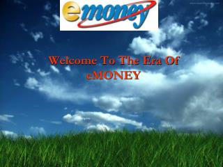 Welcome To The Era Of eMONEY