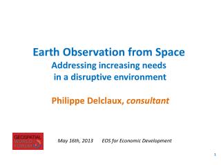 Earth Observation from Space A ddressing increasing needs in a disruptive environment