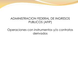 ADMINISTRACION FEDERAL DE INGRESOS PUBLICOS (AFIP)