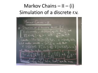 Markov Chains – II – (i) Simulation of a discrete r.v.