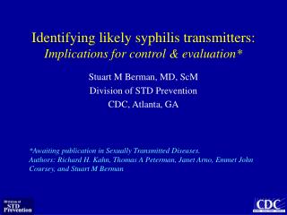 Identifying likely syphilis transmitters: Implications for control &amp; evaluation*