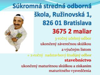 Súkromná stredná odborná škola, Ružinovská 1, 826 01 Bratislava 3675 2 maliar