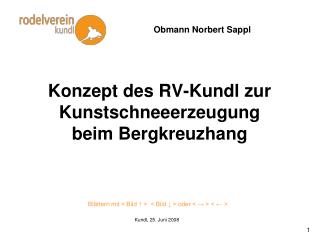 Konzept des RV-Kundl zur Kunstschneeerzeugung beim Bergkreuzhang