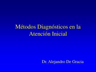 Métodos Diagnósticos en la Atención Inicial