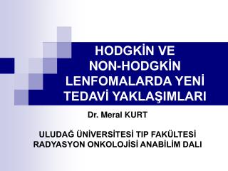 HODGKİN VE NON-HODGKİN LENFOMALARDA YENİ TEDAVİ YAKLAŞIMLARI