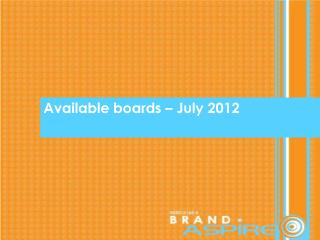 Available boards – July 2012