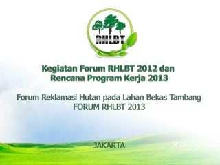 Kegiatan Forum RHLBT 2012 dan Rencana Program Kerja 2013