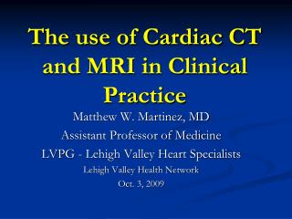 The use of Cardiac CT and MRI in Clinical Practice