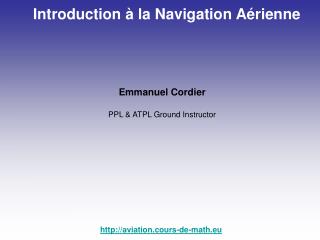 Emmanuel Cordier PPL &amp; ATPL Ground Instructor aviation.cours-de-math.eu