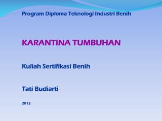 Program Diploma Teknologi Industri Benih KARANTINA TUMBUHAN Kuliah Sertifikasi Benih