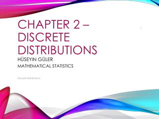 Chapter 2 – DIscrete DIstrIbutIons hüseyin güler