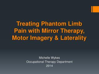 Treating Phantom Limb Pain with Mirror Therapy, Motor Imagery &amp; Laterality