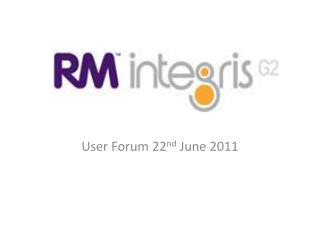 User Forum 22 nd June 2011