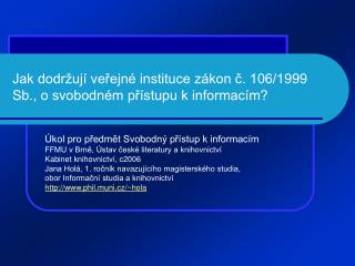 Jak dodržují veřejné instituce zákon č. 106/1999 Sb., o svobodném přístupu k informacím?