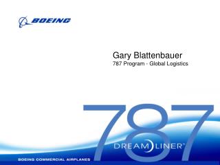 Gary Blattenbauer 787 Program - Global Logistics