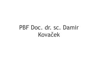 PBF Doc. dr. sc. Damir Kovaček