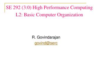 SE 292 (3:0) High Performance Computing L2: Basic Computer Organization