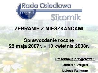 Prezentację przygotował: Dominik Dragon Łukasz Reimann