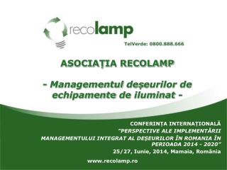 ASOCIA Ț IA RECOLAMP - Managementul de ș eurilor de echipamente de iluminat -