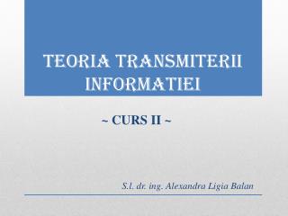 TEORIA TRANSMI T E RI I INFORMAt IEI
