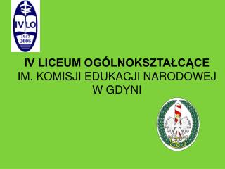 IV LICEUM OGÓLNOKSZTAŁCĄCE IM. KOMISJI EDUKACJI NARODOWEJ W GDYNI