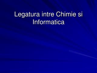 Legatura intre Chimie si Informatica