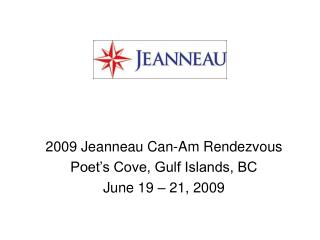 2009 Jeanneau Can-Am Rendezvous Poet’s Cove, Gulf Islands, BC June 19 – 21, 2009