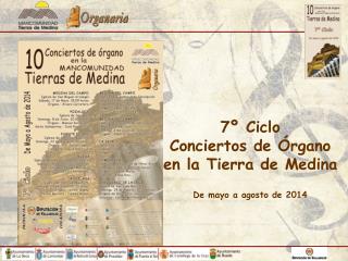 7º Ciclo Conciertos de Órgano en la Tierra de Medina De mayo a agosto de 2014