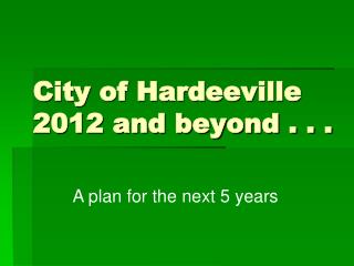 City of Hardeeville 2012 and beyond . . .