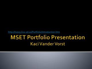 MSET Portfolio Presentation Kaci Vander Vorst