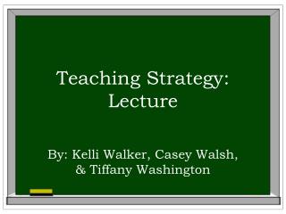 Teaching Strategy: Lecture