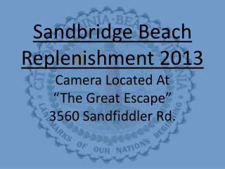 Sandbridge Beach Replenishment 2013 Camera Located At “The Great Escape” 3560 Sandfiddler Rd.