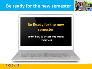 Be Ready for the new semester Learn how to access important IT Services