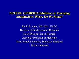 NSTEMI: GPIIB/IIIA Inhibitors &amp; Emerging Antiplatelets : Where Do We Stand?