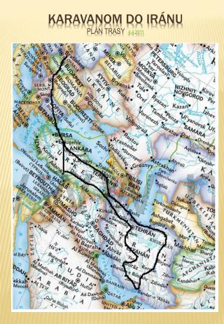 Karavanom do Iránu plán trasy 4.4.2011